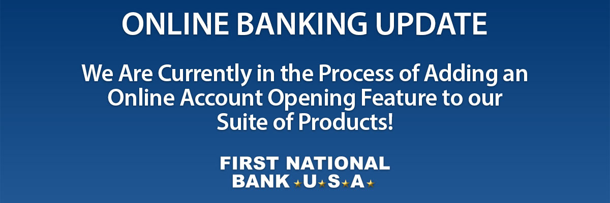 We are currently in the process of adding an Online Account opening feature to our suite of products.